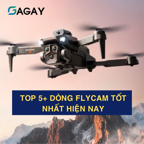 Top 5+ dòng flycam tốt nhất hiện nay