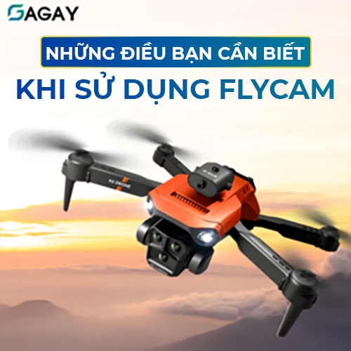 Những Điều Cần Biết Khi Bạn Sử Dụng Flycam