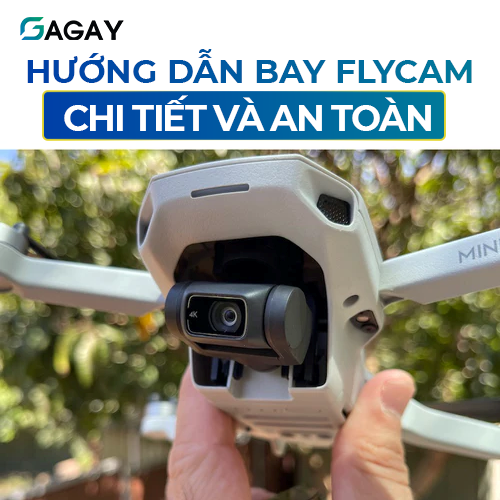 Hướng dẫn bay flycam chi tiết và an toàn