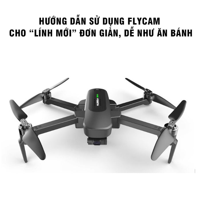 Hướng dẫn sử dụng flycam cho “lính mới” đơn giản, dễ như ăn bánh